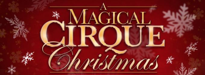 A Magical Cirque Christmas at Moran Theater at Times Union Center