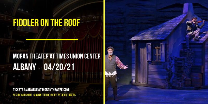 Fiddler On The Roof at Moran Theater at Times Union Center