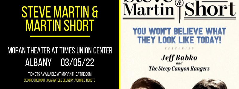 Steve Martin & Martin Short at Moran Theater at Times Union Center