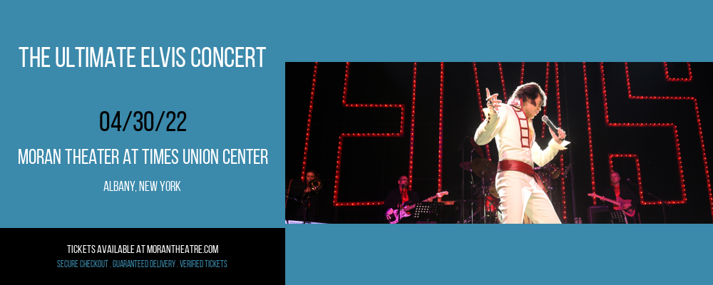 The Ultimate Elvis Concert at Moran Theater at Times Union Center