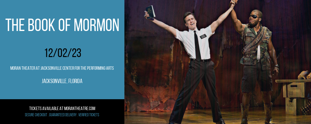 The Book Of Mormon at Moran Theater At Jacksonville Center for the Performing Arts