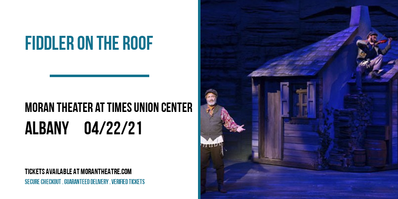 Fiddler On The Roof at Moran Theater at Times Union Center