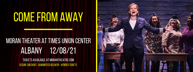 Come From Away at Moran Theater at Times Union Center