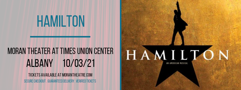 Hamilton at Moran Theater at Times Union Center