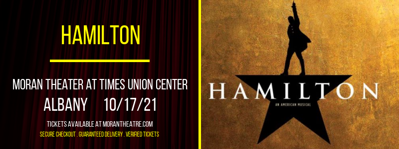 Hamilton at Moran Theater at Times Union Center