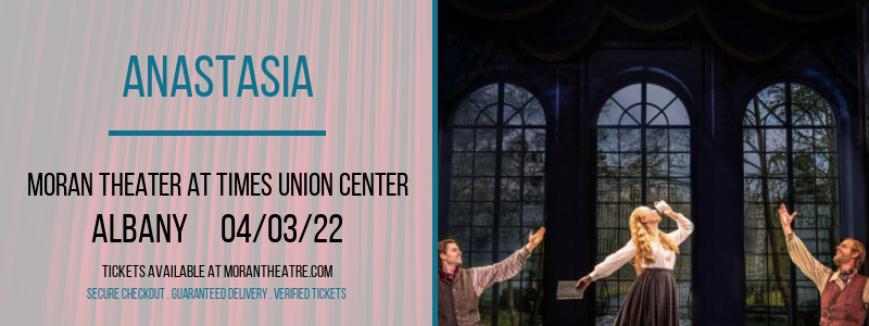 Anastasia at Moran Theater at Times Union Center