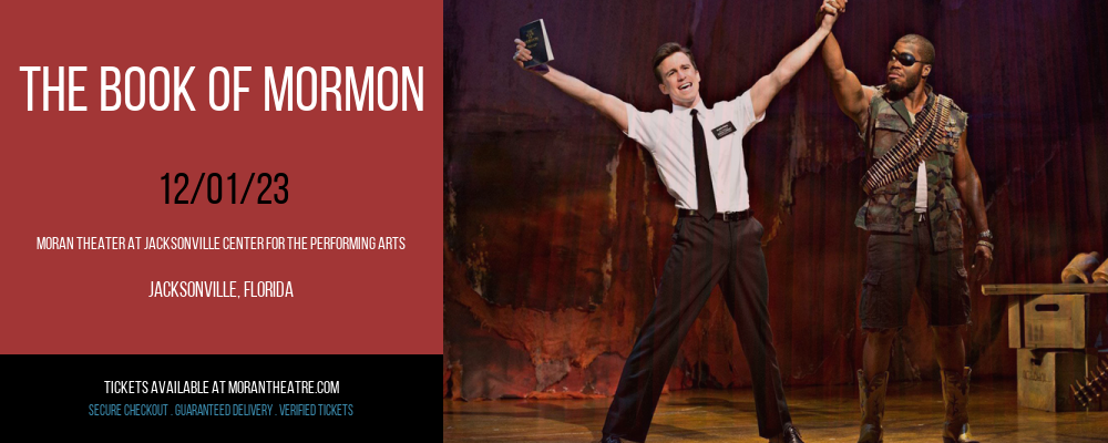 The Book Of Mormon at Moran Theater At Jacksonville Center for the Performing Arts