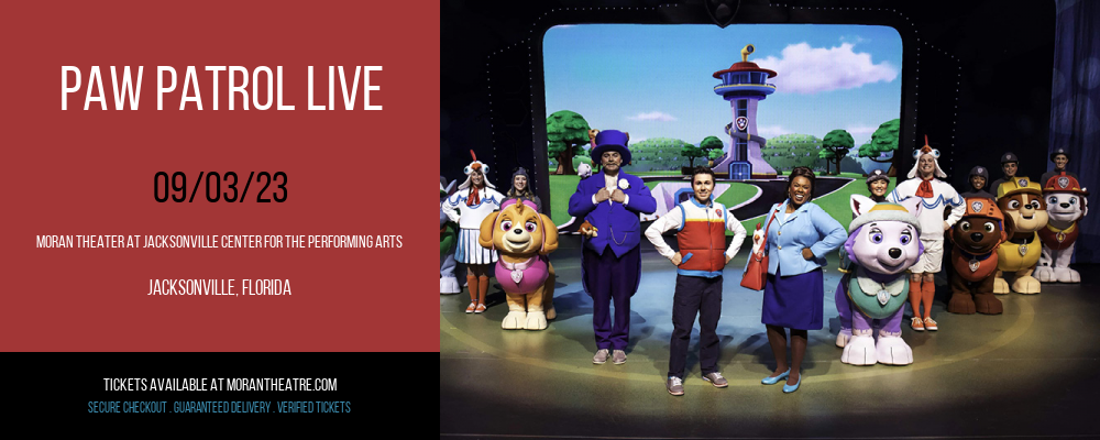 Paw Patrol Live at Moran Theater At Jacksonville Center for the Performing Arts